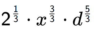 A LaTex expression showing 2 to the power of 1 over 3 times {x} to the power of 3 over 3 times {d} to the power of 5 over 3