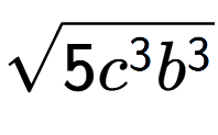 A LaTex expression showing square root of 5{c to the power of 3 {b} to the power of 3 }
