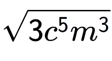A LaTex expression showing square root of 3{c to the power of 5 {m} to the power of 3 }
