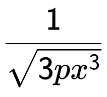 A LaTex expression showing 1 over square root of 3p{x to the power of 3 }
