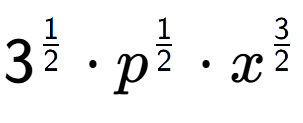 A LaTex expression showing 3 to the power of 1 over 2 times p to the power of 1 over 2 times {x} to the power of 3 over 2