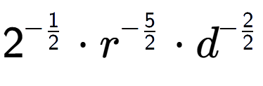 A LaTex expression showing 2 to the power of -1 over 2 times {r} to the power of -5 over 2 times {d} to the power of -2 over 2