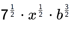 A LaTex expression showing 7 to the power of 1 over 2 times x to the power of 1 over 2 times {b} to the power of 3 over 2