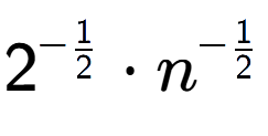A LaTex expression showing 2 to the power of -1 over 2 times n to the power of -1 over 2