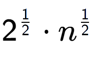 A LaTex expression showing 2 to the power of 1 over 2 times n to the power of 1 over 2