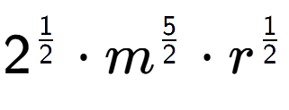 A LaTex expression showing 2 to the power of 1 over 2 times {m} to the power of 5 over 2 times r to the power of 1 over 2