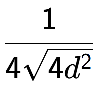 A LaTex expression showing 1 over 4square root of 4{d to the power of 2 }