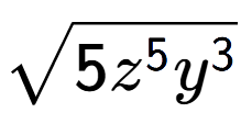 A LaTex expression showing square root of 5{z to the power of 5 {y} to the power of 3 }