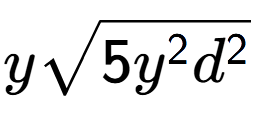 A LaTex expression showing ysquare root of 5{y to the power of 2 {d} to the power of 2 }