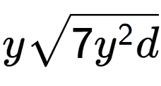 A LaTex expression showing ysquare root of 7{y to the power of 2 d}
