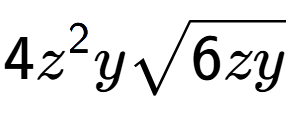 A LaTex expression showing 4{z} to the power of 2 ysquare root of 6zy