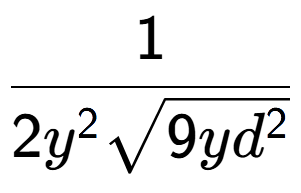 A LaTex expression showing 1 over 2{y to the power of 2 square root of 9y{d to the power of 2 }}