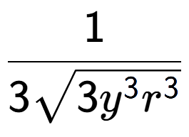 A LaTex expression showing 1 over 3square root of 3{y to the power of 3{r to the power of 3 }}