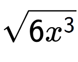 A LaTex expression showing square root of 6{x to the power of 3 }