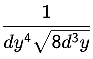A LaTex expression showing 1 over d{y to the power of 4 square root of 8{d to the power of 3 y}}