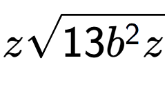 A LaTex expression showing zsquare root of 13{b to the power of 2 z}