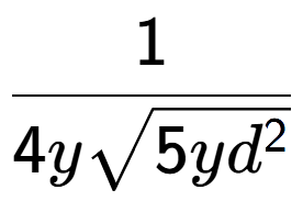 A LaTex expression showing 1 over 4ysquare root of 5y{d to the power of 2 }