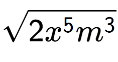 A LaTex expression showing square root of 2{x to the power of 5 {m} to the power of 3 }