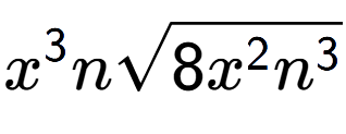 A LaTex expression showing {x} to the power of 3 nsquare root of 8{x to the power of 2 {n} to the power of 3 }