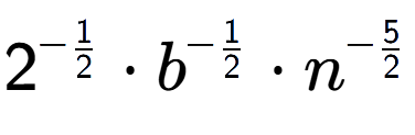 A LaTex expression showing 2 to the power of -1 over 2 times b to the power of -1 over 2 times {n} to the power of -5 over 2