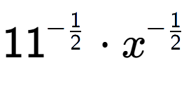 A LaTex expression showing 11 to the power of -1 over 2 times x to the power of -1 over 2