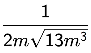 A LaTex expression showing 1 over 2msquare root of 13{m to the power of 3 }