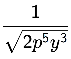 A LaTex expression showing 1 over square root of 2{p to the power of 5{y to the power of 3 }}