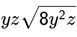 A LaTex expression showing yzsquare root of 8{y to the power of 2 z}