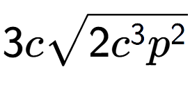 A LaTex expression showing 3csquare root of 2{c to the power of 3 {p} to the power of 2 }