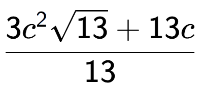 A LaTex expression showing \frac{3{c} to the power of 2 square root of 13 + 13c}{13}