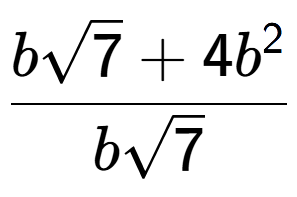 A LaTex expression showing \frac{bsquare root of 7 + 4{b} to the power of 2 }{bsquare root of 7}