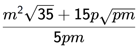 A LaTex expression showing \frac{{m} to the power of 2 square root of 35 + 15psquare root of pm}{5pm}