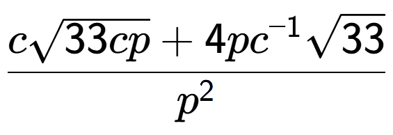 A LaTex expression showing \frac{csquare root of 33cp + 4p{c} to the power of -1 square root of 33}{{p} to the power of 2 }