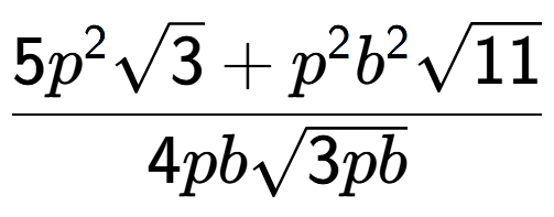A LaTex expression showing \frac{5{p} to the power of 2 square root of 3 + {p} to the power of 2 {b} to the power of 2 square root of 11}{4pbsquare root of 3pb}