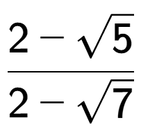 A LaTex expression showing \frac{2 - square root of 5}{2 - square root of 7}