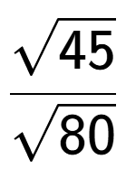 A LaTex expression showing \frac{square root of 45}{square root of 80}