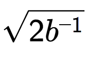 A LaTex expression showing square root of 2{b to the power of -1 }