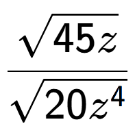 A LaTex expression showing \frac{square root of 45z}{square root of 20{z to the power of 4 }}