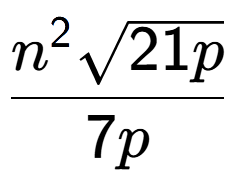 A LaTex expression showing \frac{{n} to the power of 2 square root of 21p}{7p}