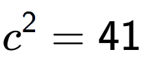 A LaTex expression showing c to the power of 2 = 41