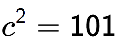A LaTex expression showing c to the power of 2 = 101