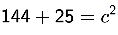 A LaTex expression showing 144 + 25 = c to the power of 2