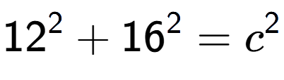 A LaTex expression showing 12 to the power of 2 + 16 to the power of 2 = c to the power of 2