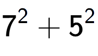 A LaTex expression showing 7 to the power of 2 + 5 to the power of 2