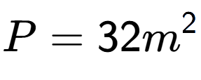 A LaTex expression showing P = 32m to the power of 2