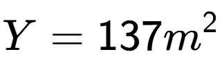 A LaTex expression showing Y = 137m to the power of 2