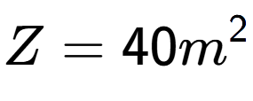A LaTex expression showing Z = 40m to the power of 2