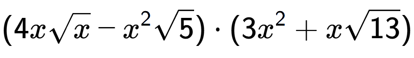 A LaTex expression showing (4xsquare root of x - {x} to the power of 2 square root of 5) times (3{x} to the power of 2 + xsquare root of 13)