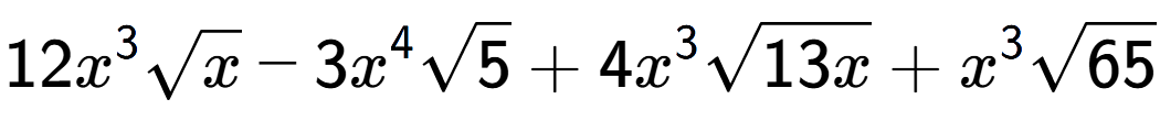 A LaTex expression showing 12{x} to the power of 3 square root of x - 3{x} to the power of 4 square root of 5 + 4{x} to the power of 3 square root of 13x + {x} to the power of 3 square root of 65