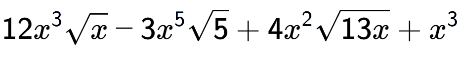 A LaTex expression showing 12{x} to the power of 3 square root of x - 3{x} to the power of 5 square root of 5 + 4{x} to the power of 2 square root of 13x + {x} to the power of 3